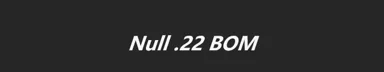 Null-22 BOM